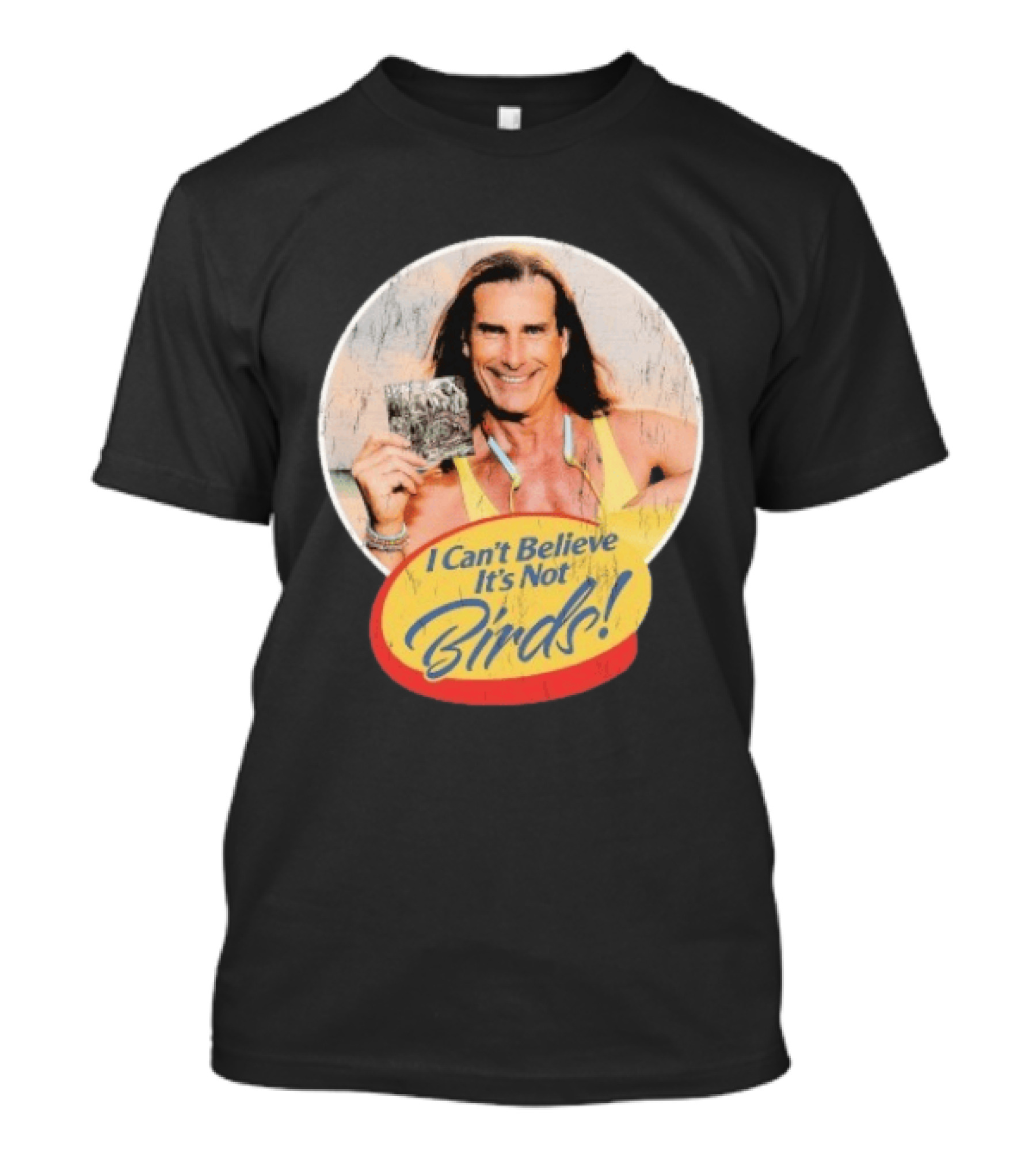 A Lot Like Birds I Can't Believe It's Not Birds Fabio T-Shirt
