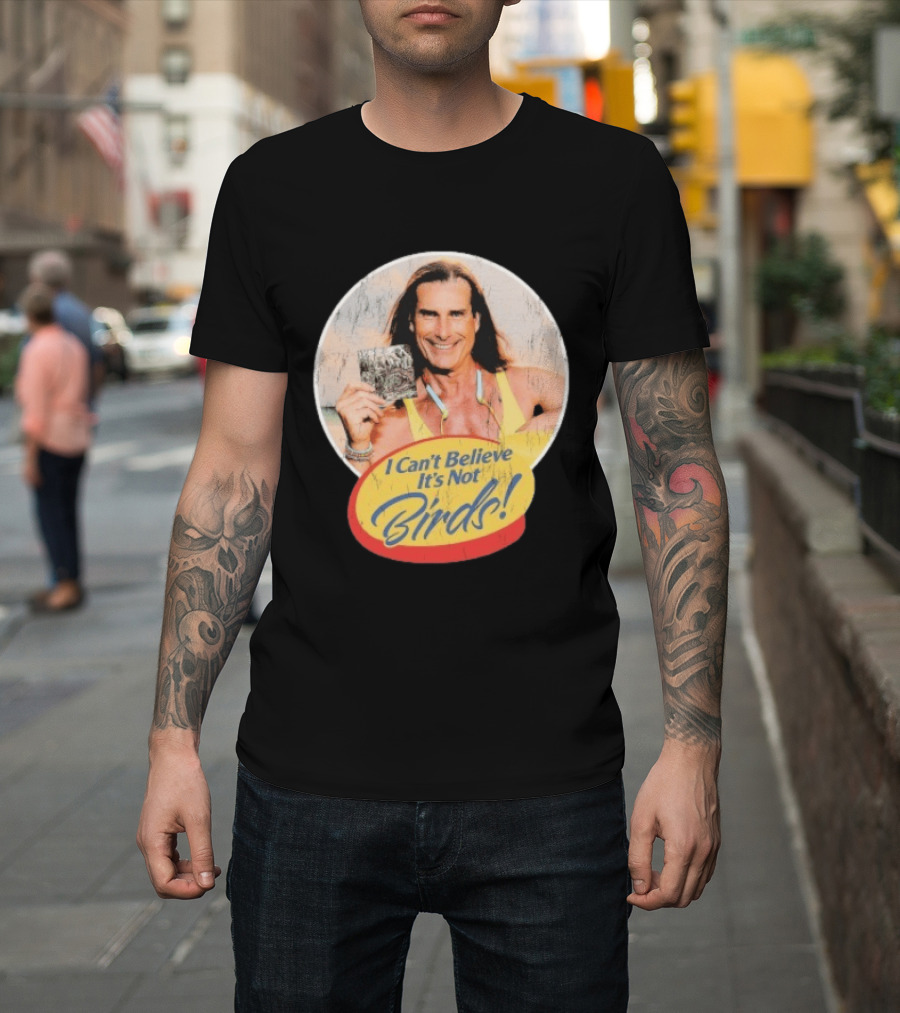A Lot Like Birds I Can't Believe It's Not Birds Fabio T-Shirt