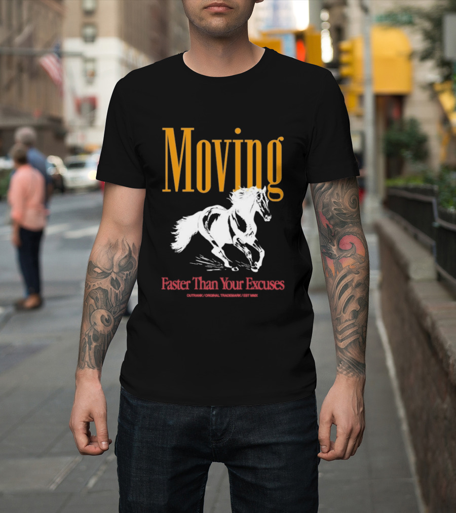 Moving Faster Than Your Excuses Horse Outrank T-Shirt