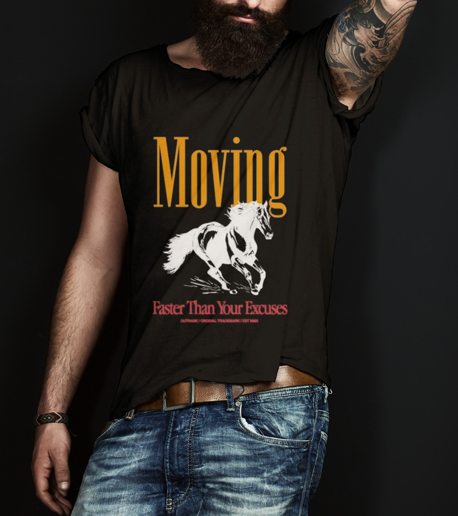 Moving Faster Than Your Excuses Horse Outrank T-Shirt