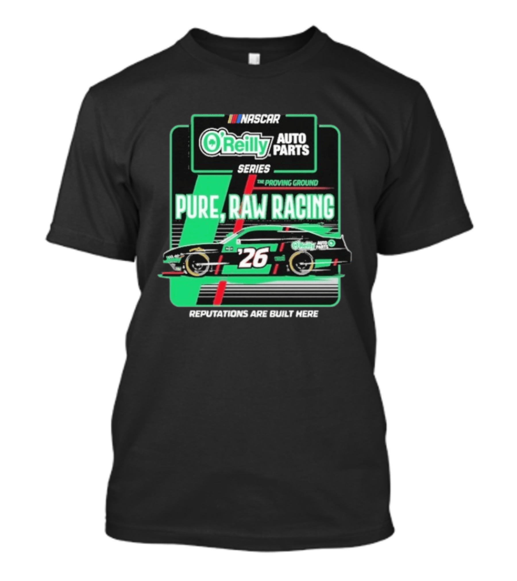 NASCAR O'Reilly Auto Parts Series Pure Raw Racing The Proving Ground Car 26 Reputations Are Built Here T-Shirt