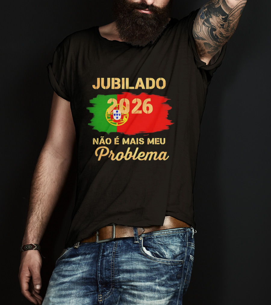 Jubilado 2026 Portugal Não É Mais Meu Problema T-Shirt