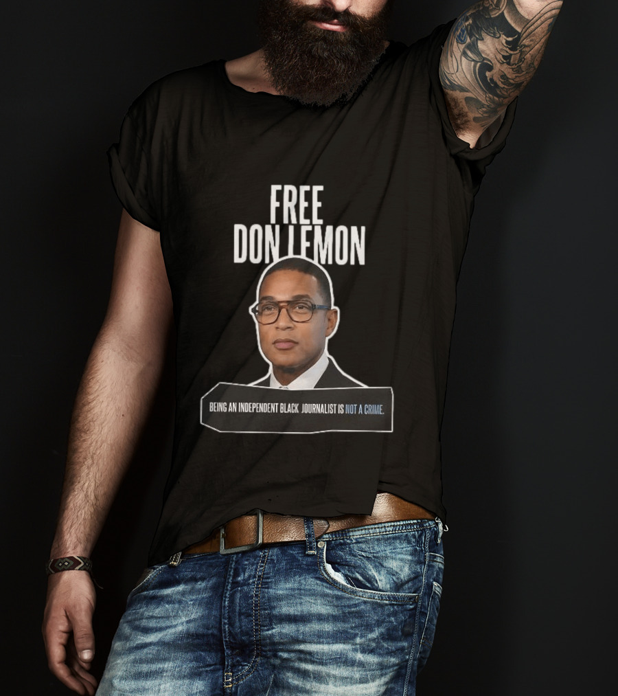Free Don Lemon Being An Independent Black Journalist Is Not A Crime T-Shirt