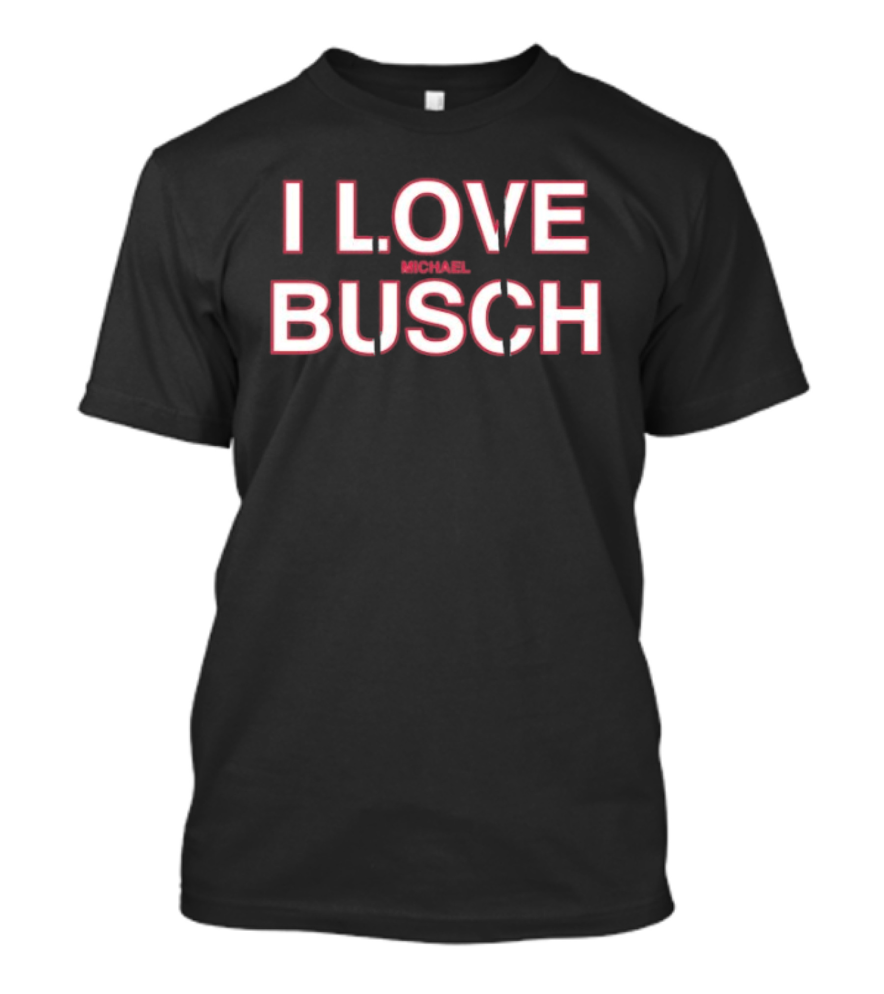 I Love Michael Busch T-Shirt