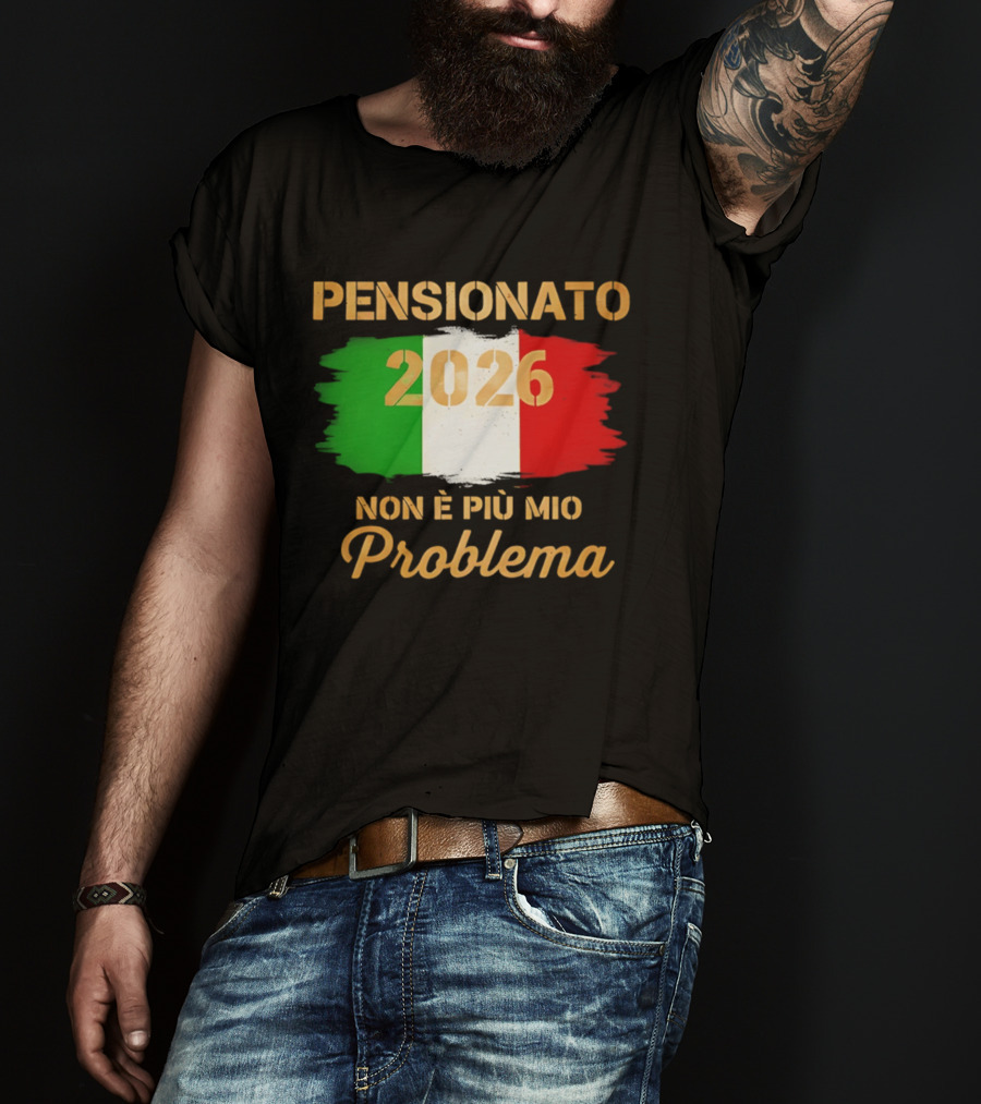 Pensionato 2026 Non È Più Mio Problema Bandiera Italiana T-Shirt