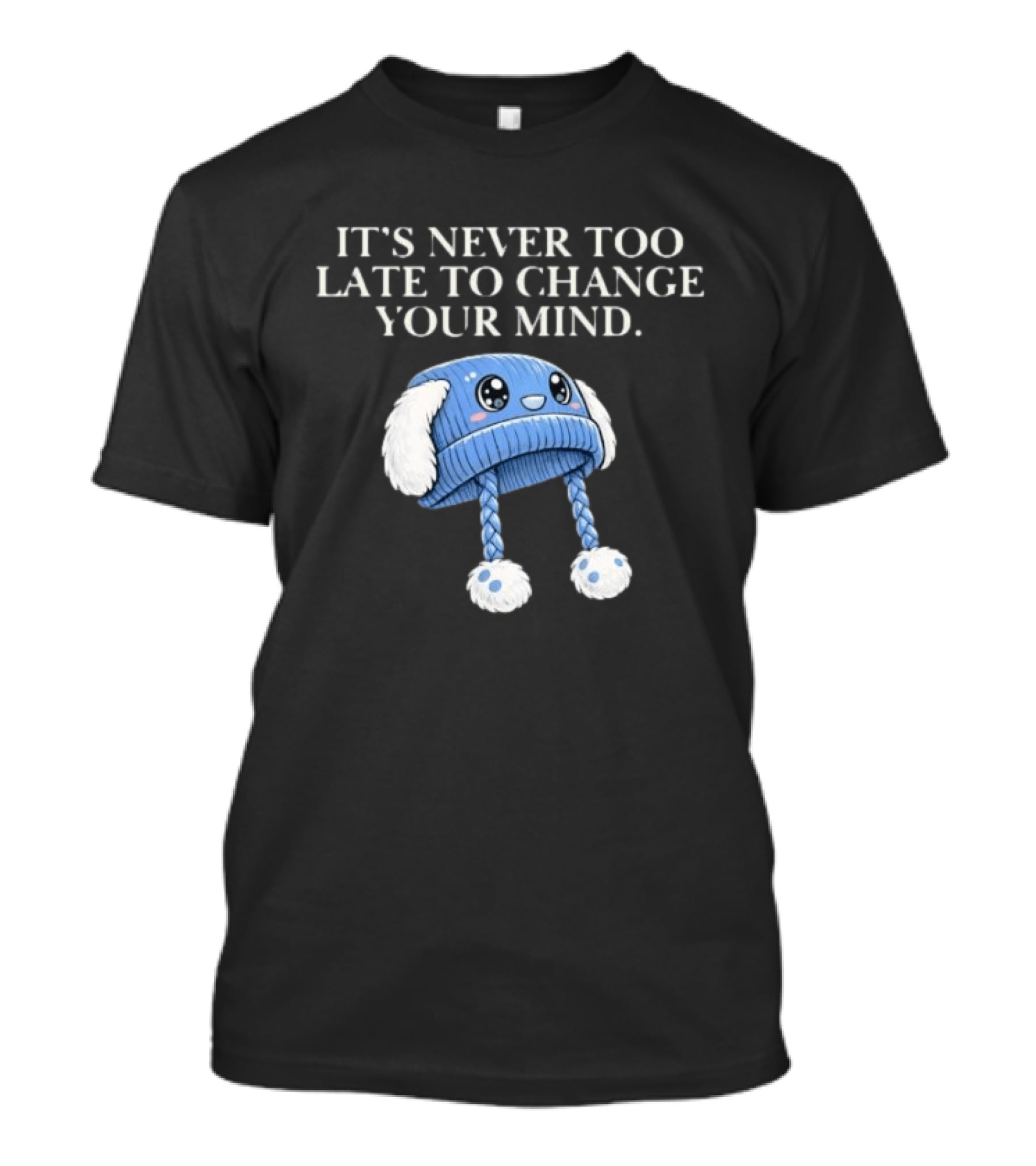 It's Never Too Late To Change Your Mind Cute Blue Knit Hat With Fluffy Ears T-Shirt
