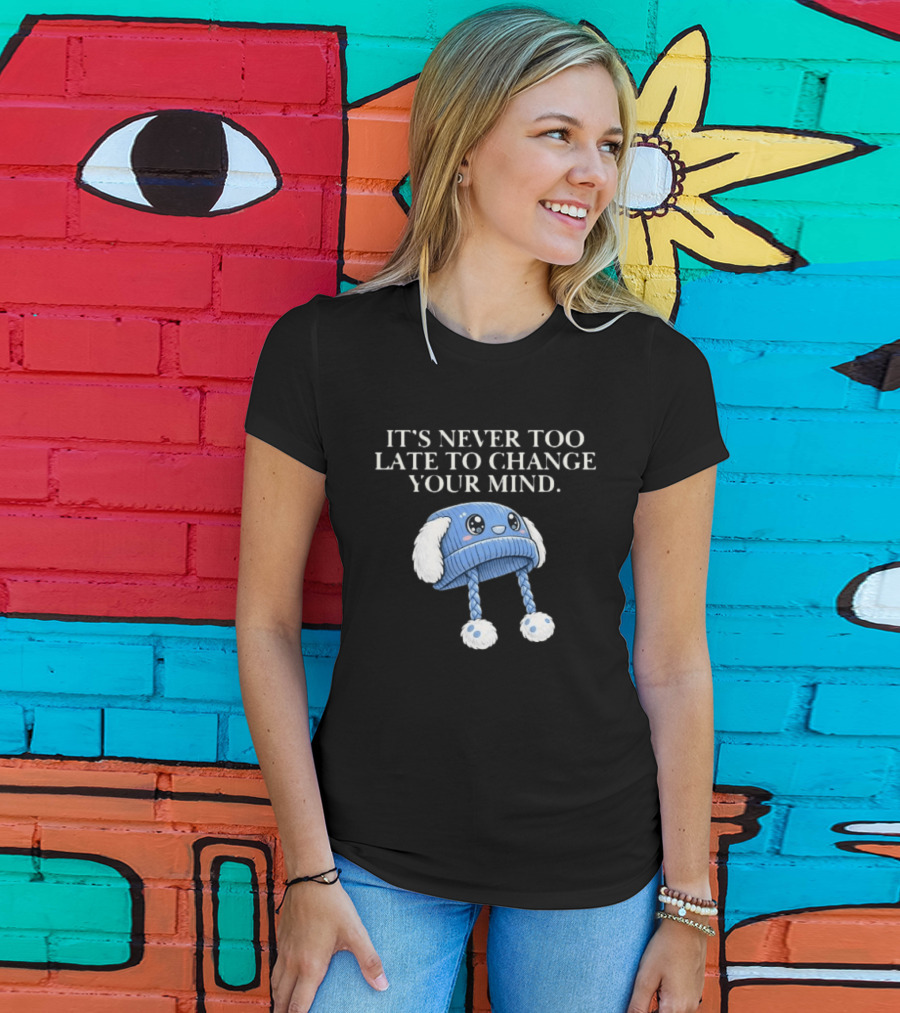It's Never Too Late To Change Your Mind Cute Blue Knit Hat With Fluffy Ears T-Shirt
