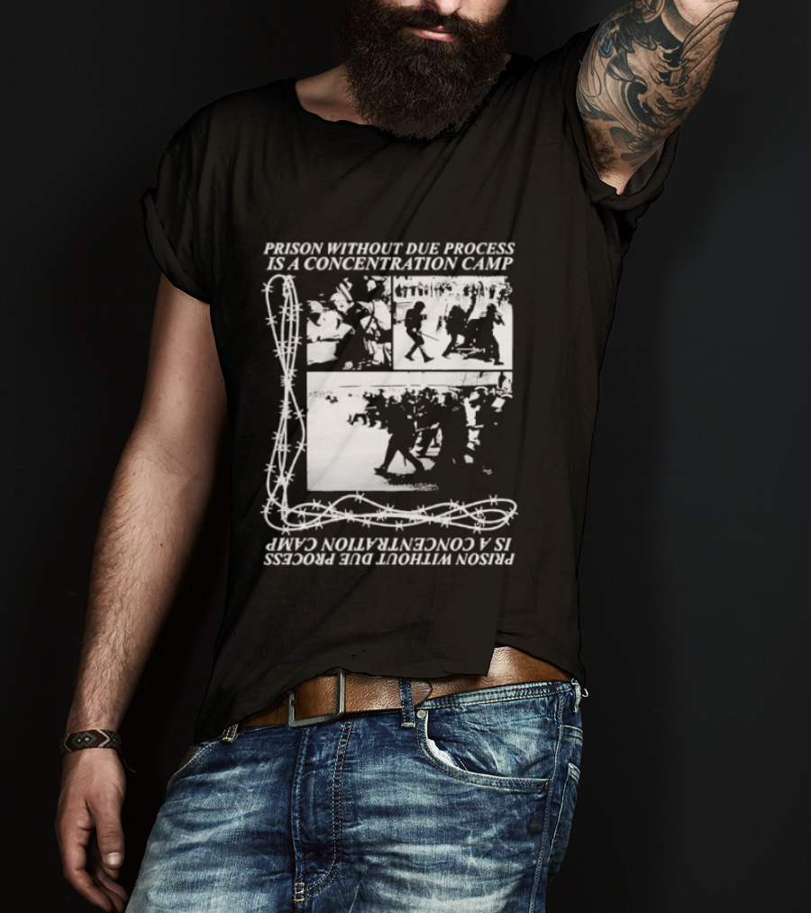 Prison Without Due Process Is A Concentration Camp Barbed Wire Protest T-Shirt