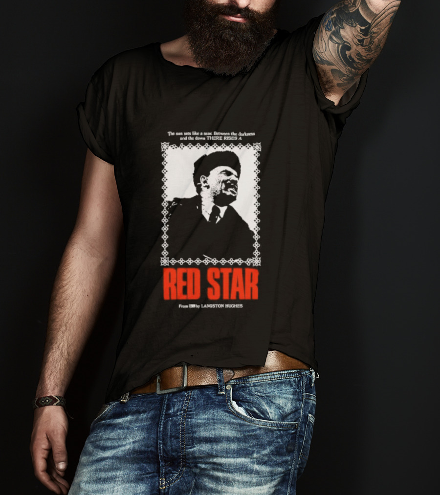 The Sun Sets Like A Scar Between The Darkness And The Dawn There Rises A Red Star T-Shirt