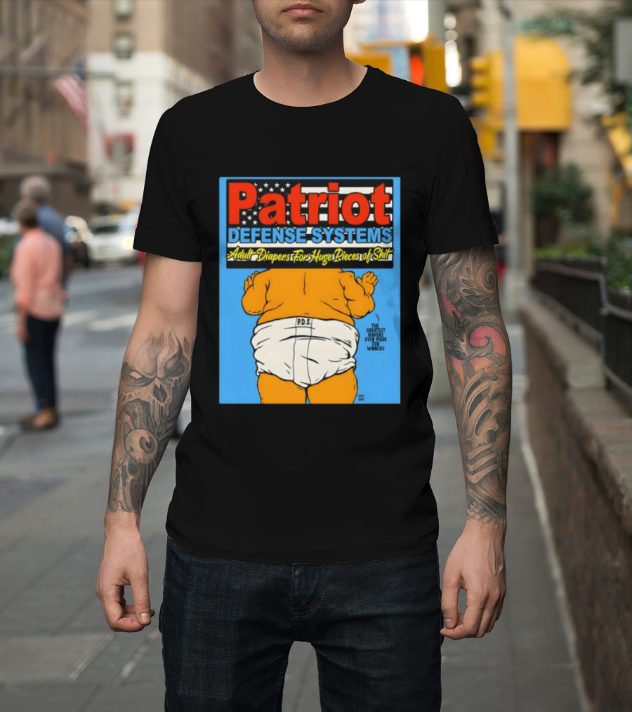 Patriot Defense Systems Adult Diapers For Huge Pieces Of Shit T-Shirt