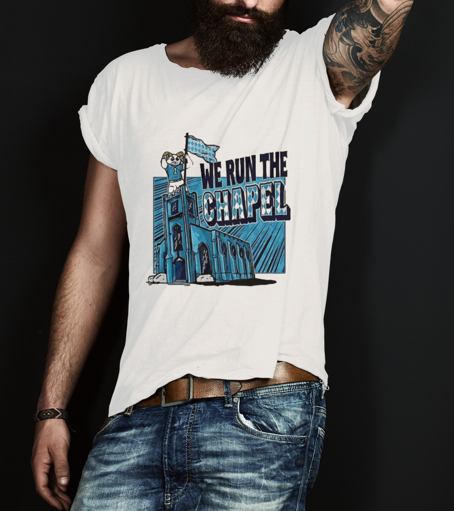 North Carolina Tar Heels We Run The Chapel Mascot Flag Chapel Hill T-Shirt