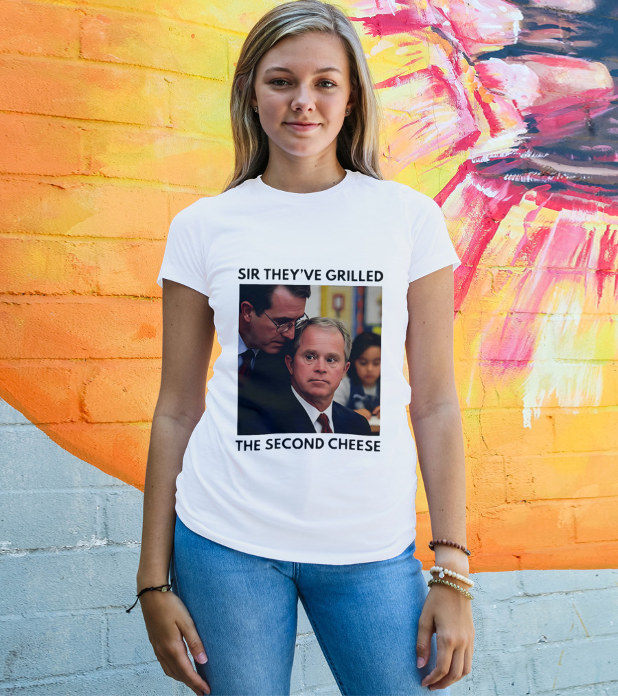 Sir They've Grilled The Second Cheese Meme Bush Schoolroom Whisper T-Shirt