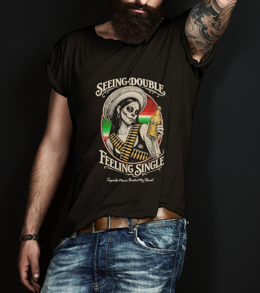 Seeing Double Feeling Single Tequila Never Broke My Heart Skeleton Sombrero T-Shirt