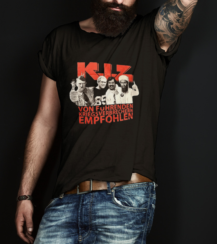 KIZ Von Führenden Kriegsverbrechern Empfohlen Hitler Bin Laden Bush Hussein T-Shirt