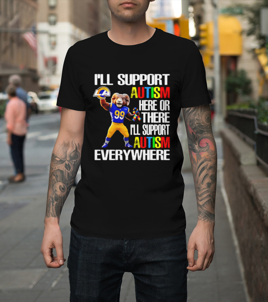 Los Angeles Rams I'll Support Autism Here Or There Everywhere T-Shirt