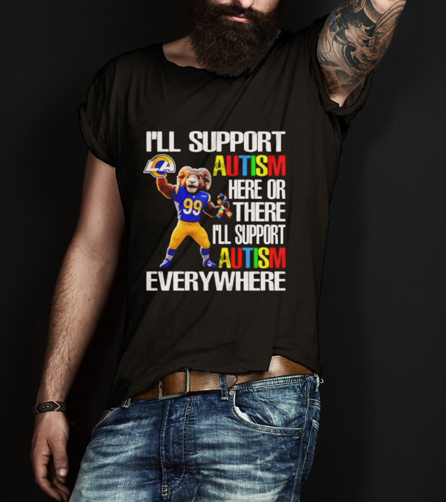 Los Angeles Rams I'll Support Autism Here Or There Everywhere T-Shirt