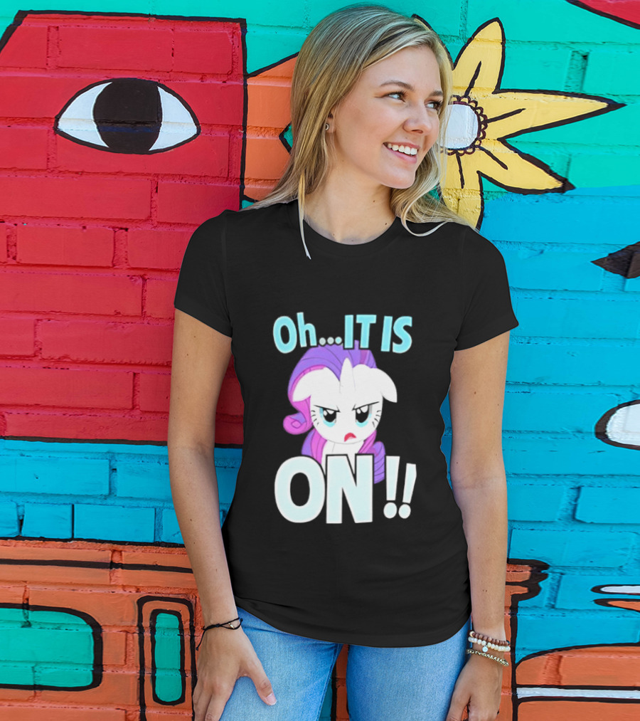My Little Pony Rarity Oh It Is On T-Shirt