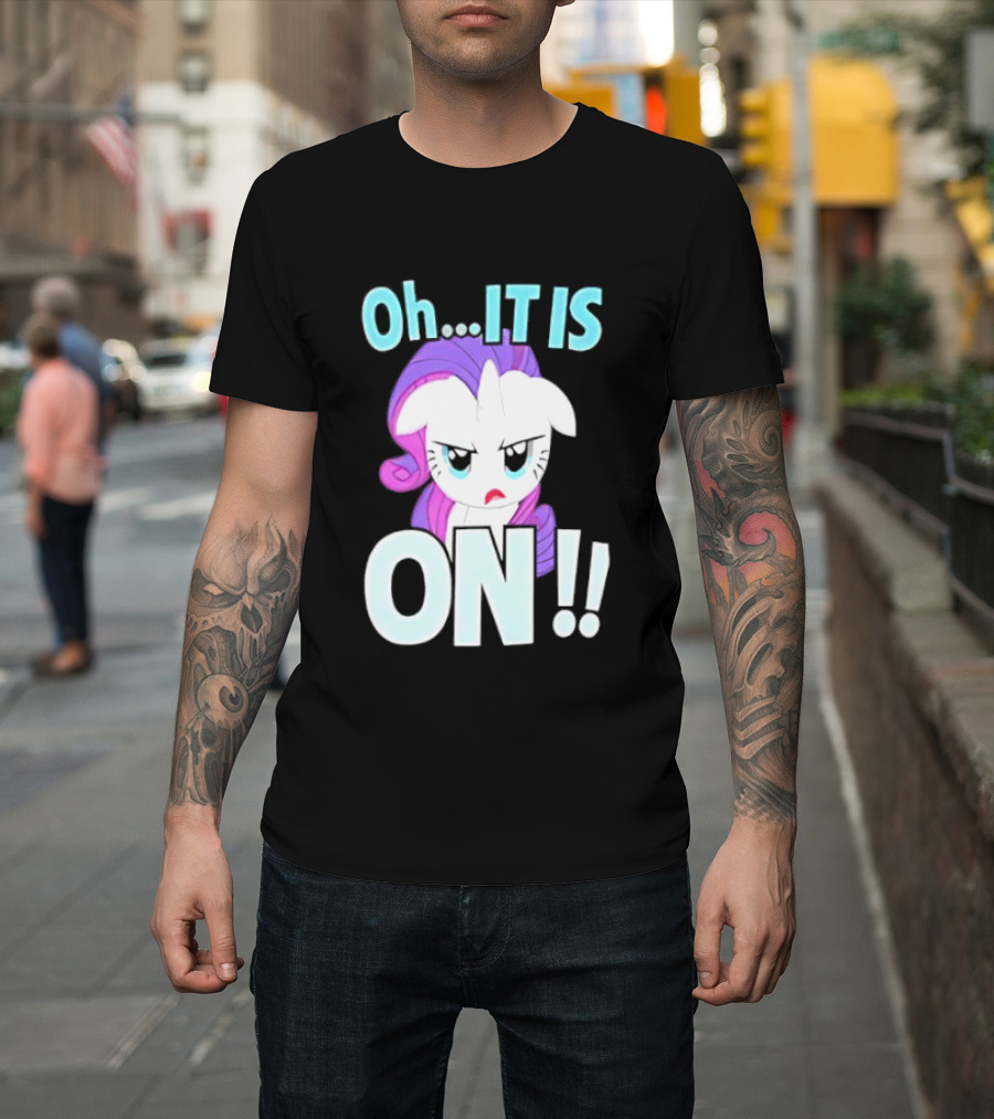 My Little Pony Rarity Oh It Is On T-Shirt