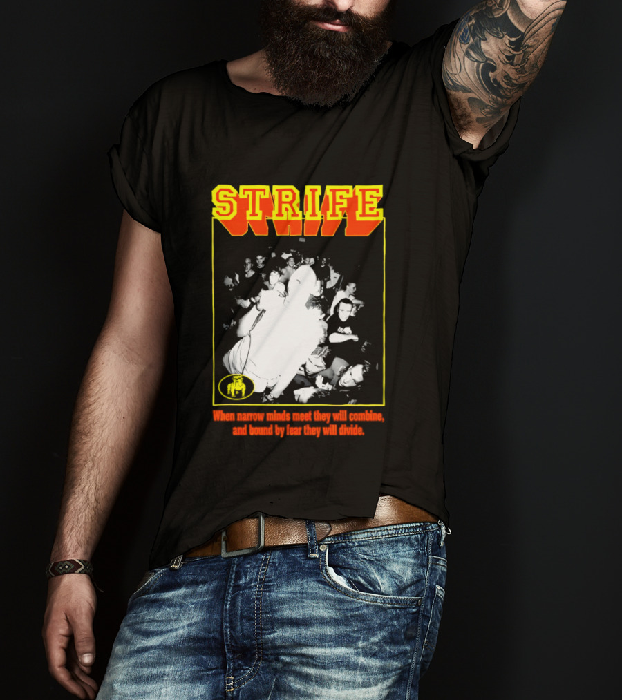 Strife When Narrow Minds Meet They Will Combine T-Shirt