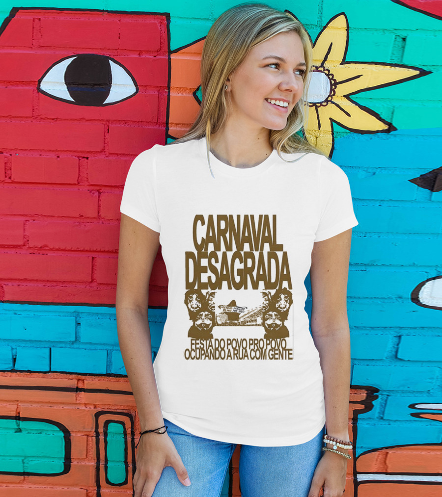 Carnaval Desagrada Festa Do Povo Pro Povo Ocupando A Rua Com Gente T-Shirt