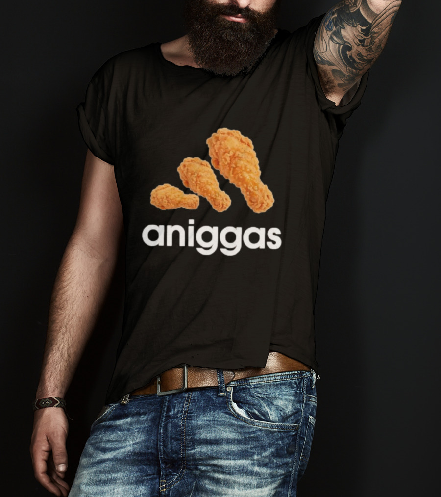 Crispy Fried Chicken Aniggas T-Shirt