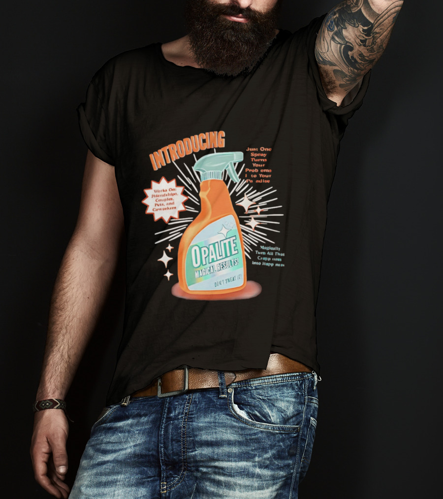 Introducing Opalite Magical Results Spray For Friendship Couples And Co Workers T-Shirt