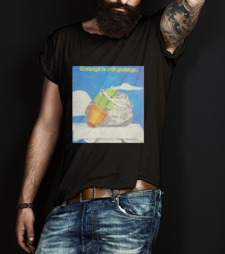 Garbage Is Still Garbage Cactus Pot Rock Collage T-Shirt