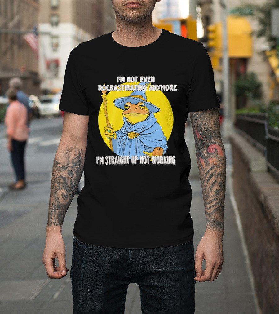 I'm Not Even Procrastinating Anymore I'm Straight Up Not Working Wizard Toad T-Shirt