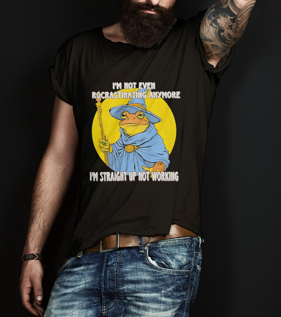 I'm Not Even Procrastinating Anymore I'm Straight Up Not Working Wizard Toad T-Shirt