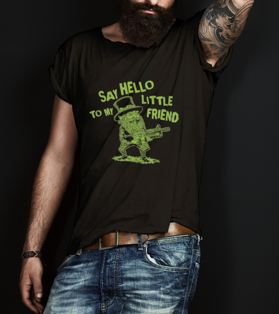 Say Hello To My Little Friend Leprechaun St Patrick's Day T-Shirt