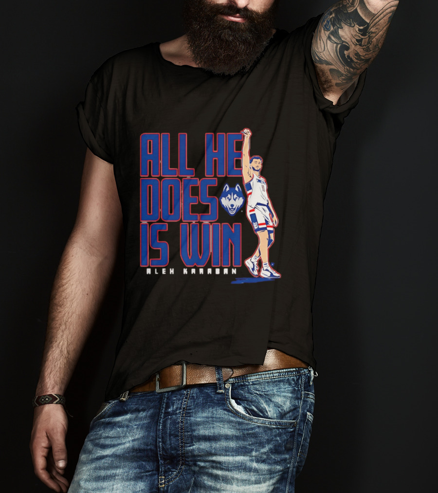 UConn Huskies Alex Karaban All He Does Is Win T-Shirt