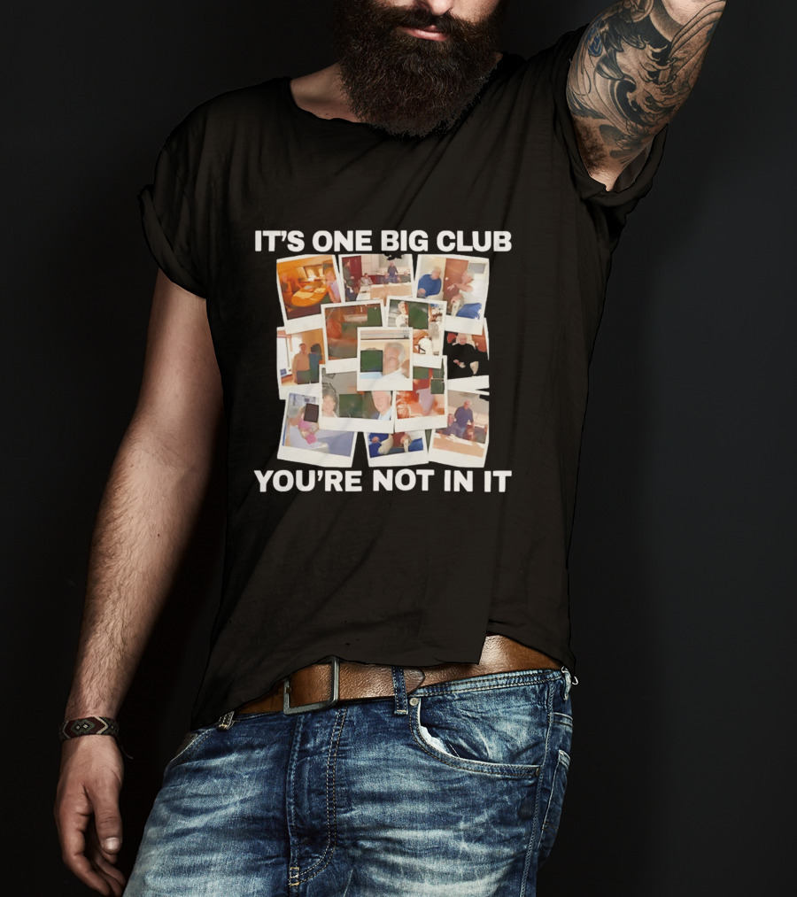 It's One Big Club And You're Not In It Epstein Files Polaroid Collage T-Shirt