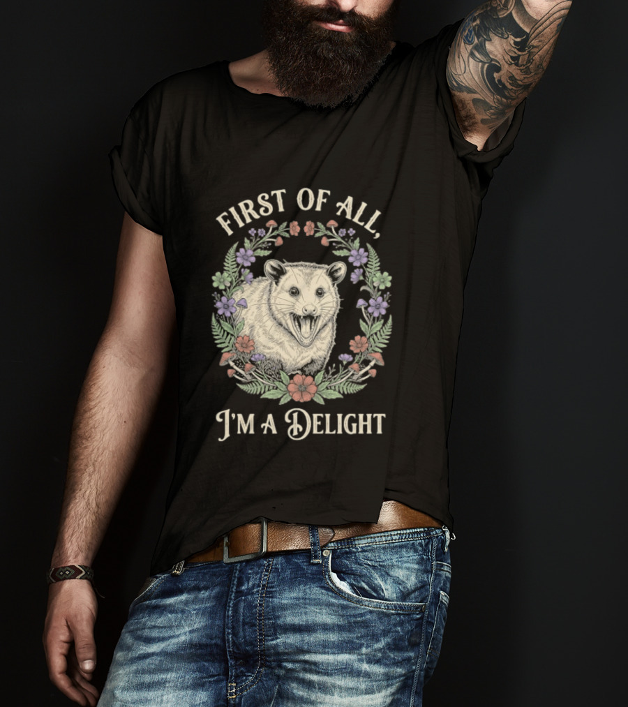 First Of All I'm A Delight Opossum Floral T-Shirt