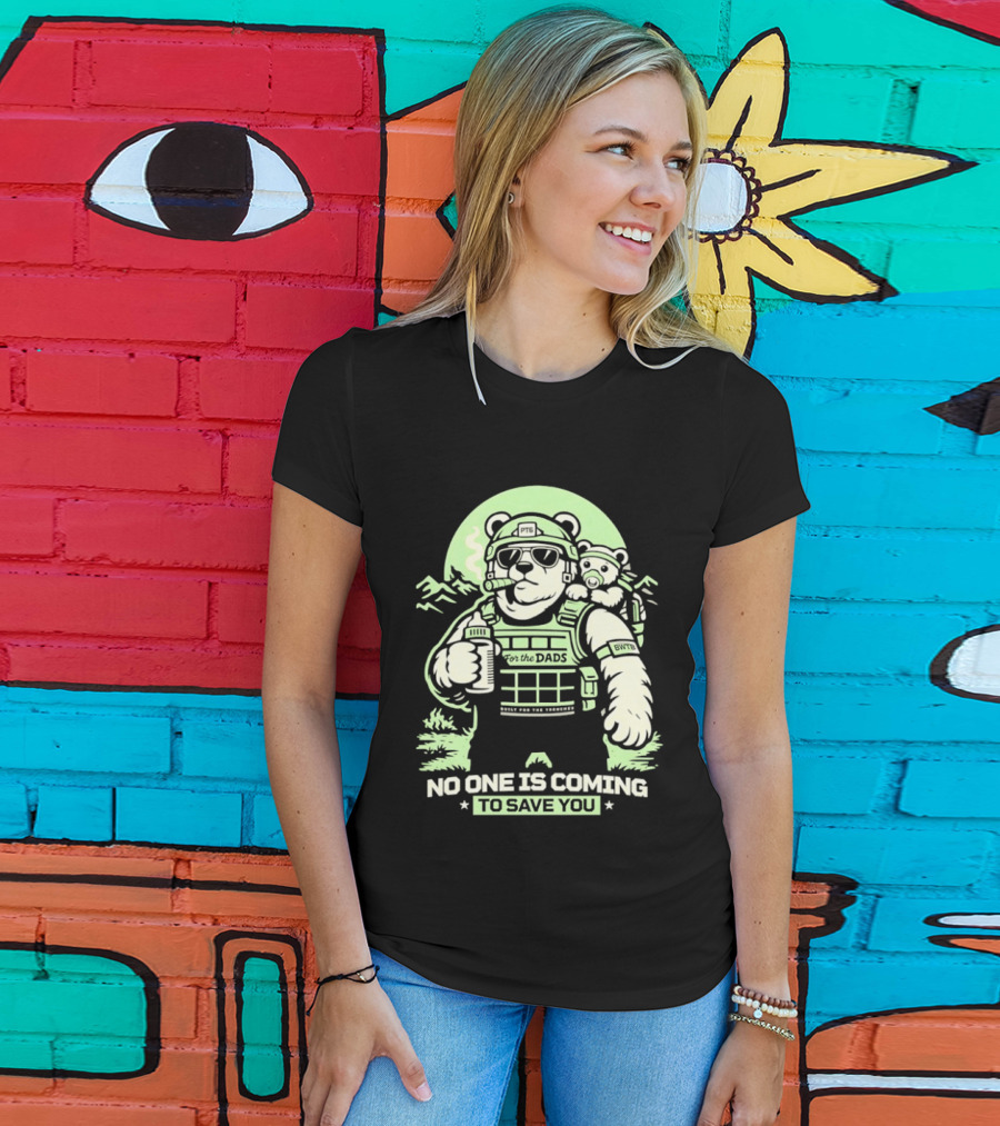 Papa Team 6 Tactical Bears No One Is Coming To Save You T-Shirt