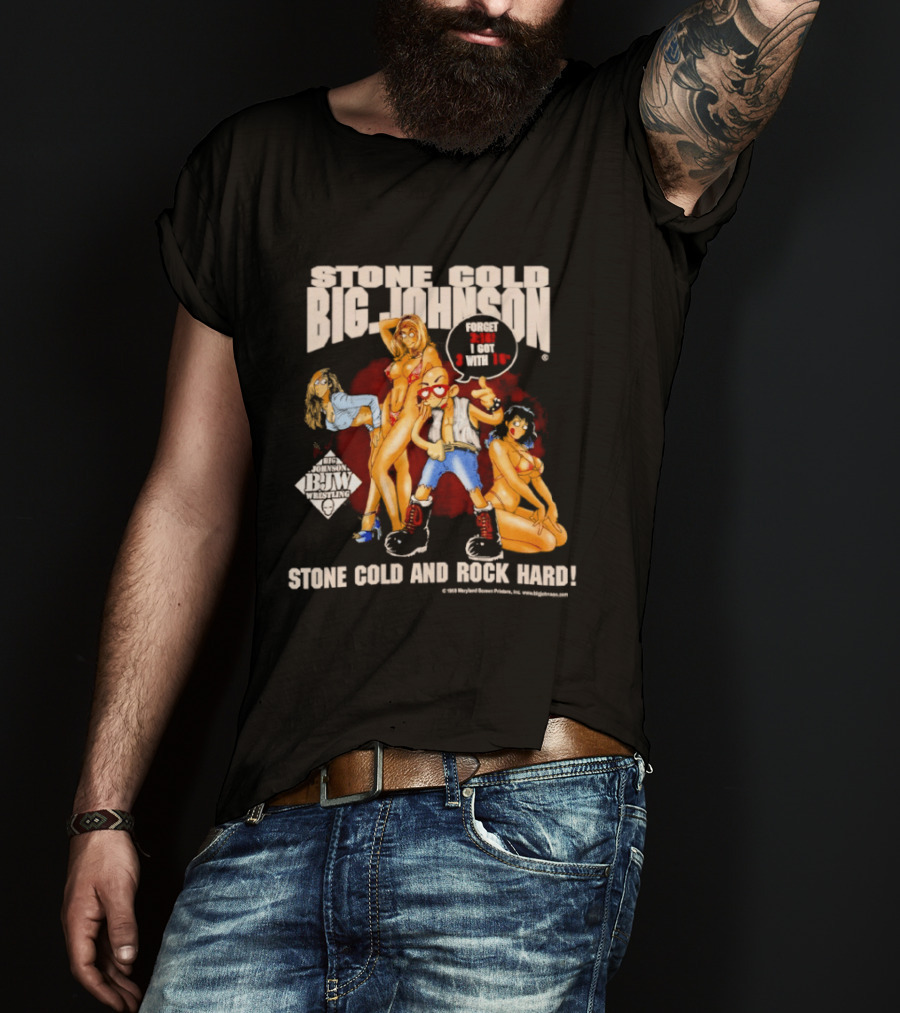 Stone Cold Big Johnson Bam Tour Stone Cold And Rock Hard T-Shirt