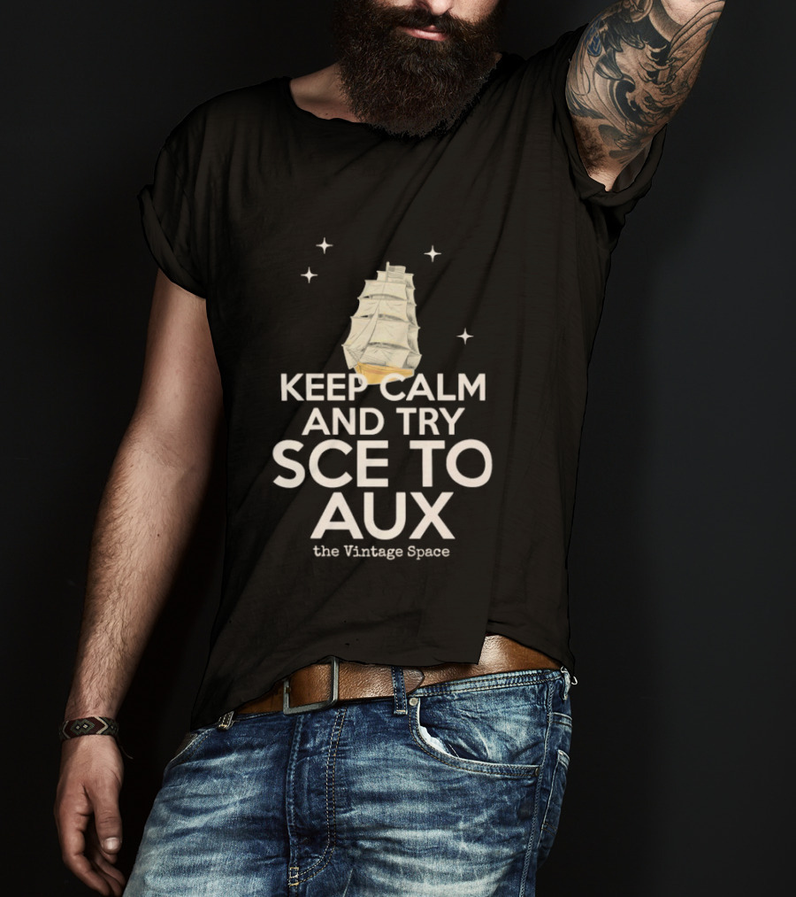 Keep Calm And Try Sce To Aux The Vintage Space T-Shirt