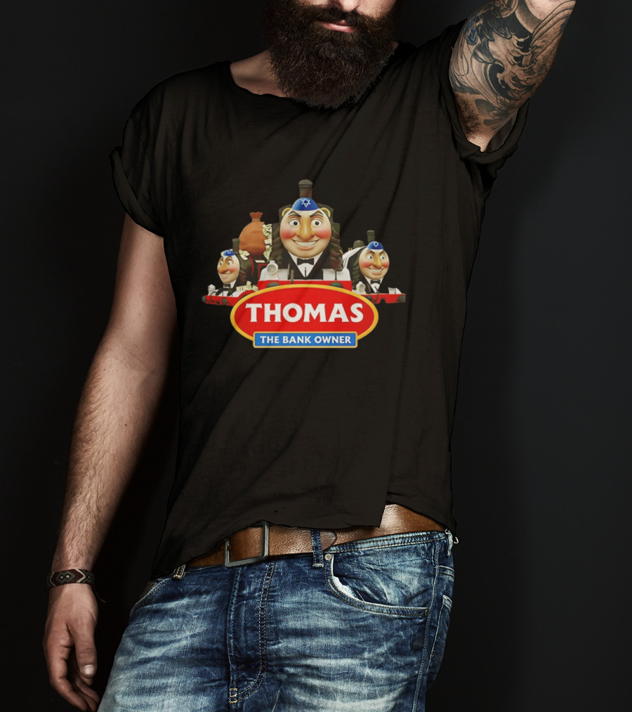 Thomas The Bank Owner Jews And T-Shirt