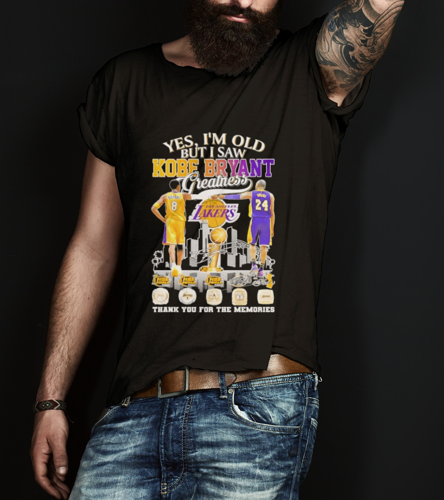 Yes I'm Old But I Saw Kobe Bryant Greatness Lakers Thank You For The Memories T-Shirt