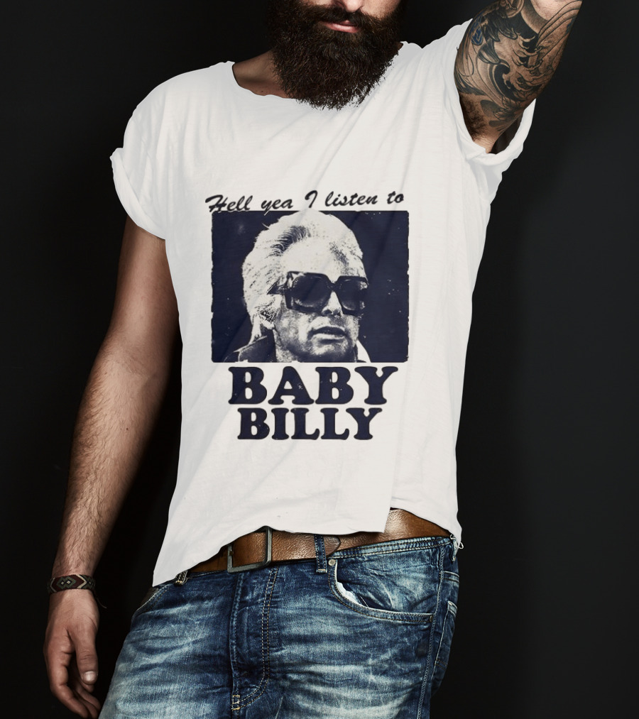 Hell Yea I Listen To Baby Billy The Righteous Gemstones T-Shirt