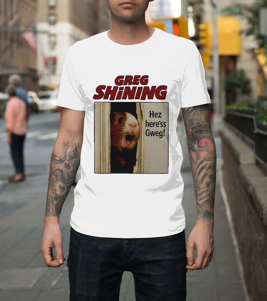 Greg Shining Hez Here'ss Gweg Guinea Pig Door Gap T-Shirt