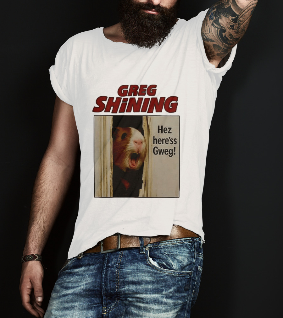 Greg Shining Hez Here'ss Gweg Guinea Pig Door Gap T-Shirt