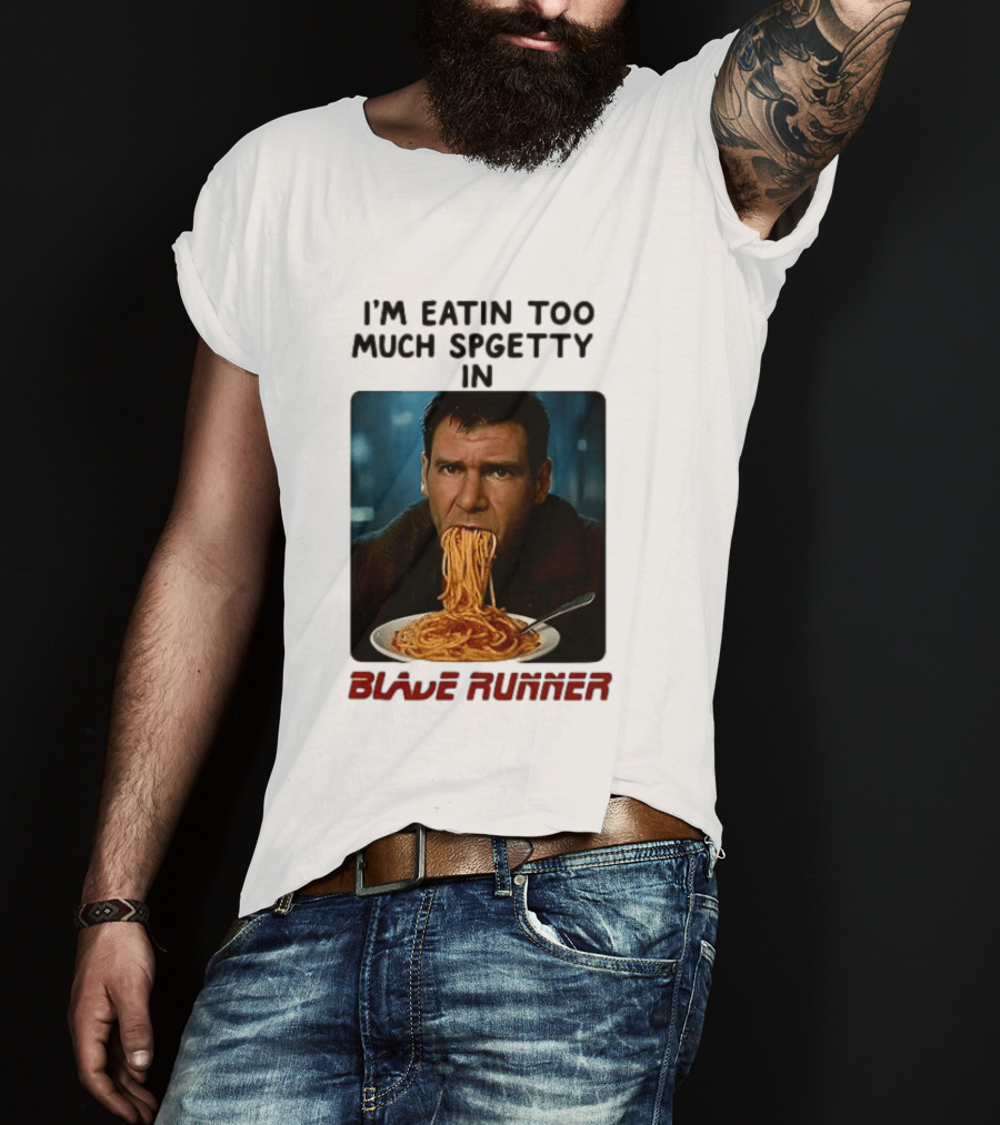 I'm Eatin Too Much Spgetty In Blade Runner T-Shirt