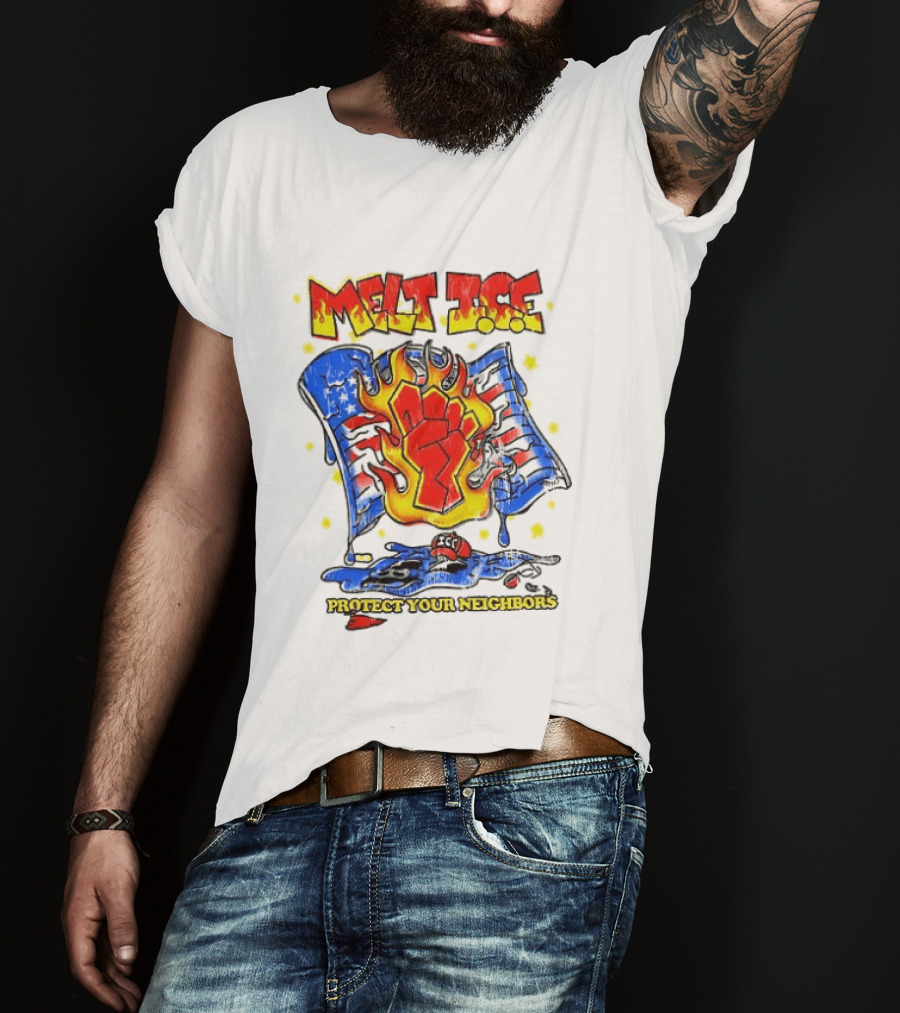Melt ICE Protect Your Neighbors Fist Flame T-Shirt
