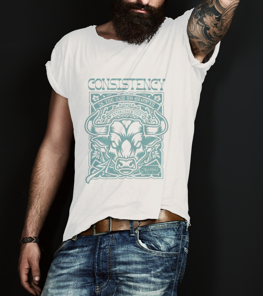 Consistency Is The Key To Growth Step It Up Bud Est 2019 Bull T-Shirt