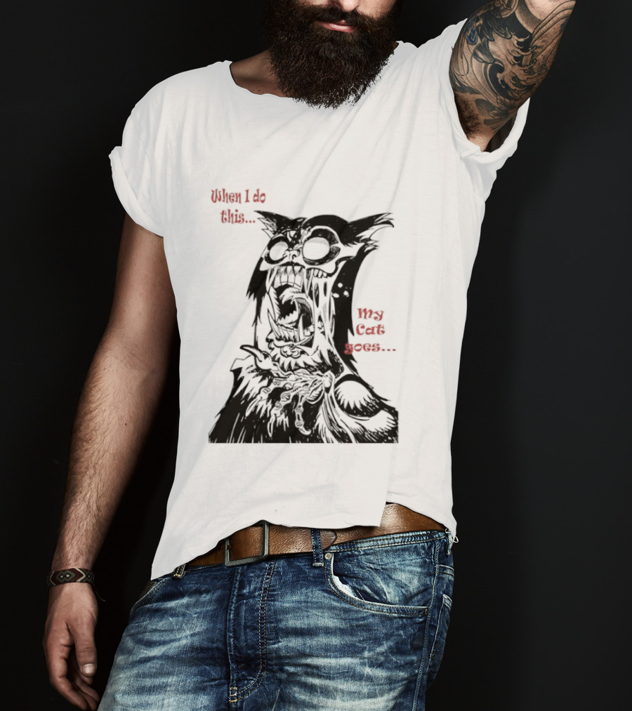 When I Do This My Cat Goes Zombie Cat Face Goes Wild T-Shirt