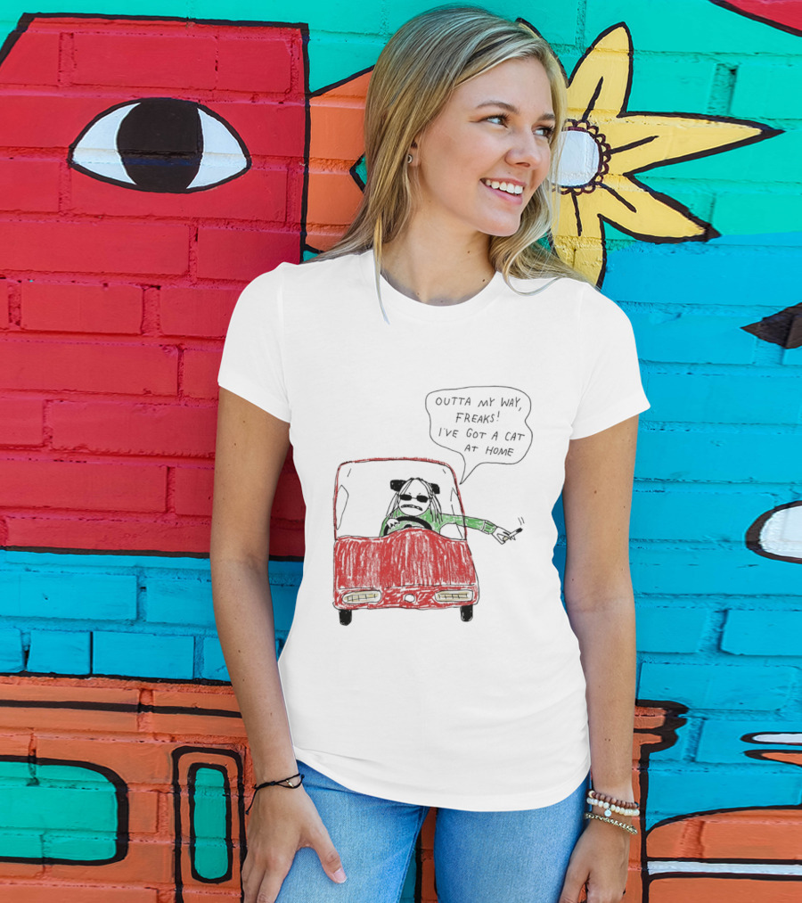 Outta My Way Freaks Car Illustration I've Got A Cat At Home T-Shirt
