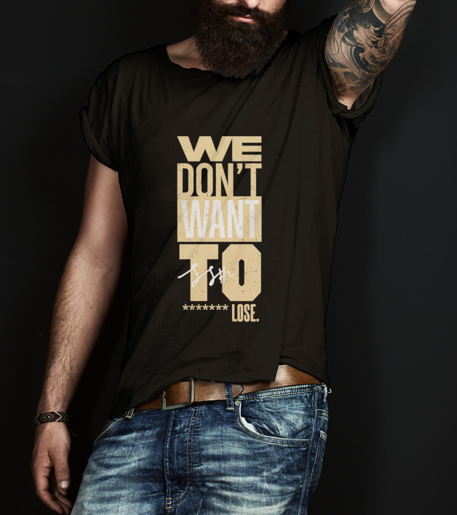 We Don't Want To Lose Purdue Fletcher Loyer Basketball T-Shirt