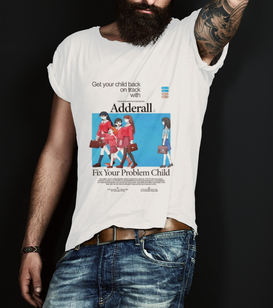 Adderall Fix Your Problem Child Get Your Child Back On Track T-Shirt