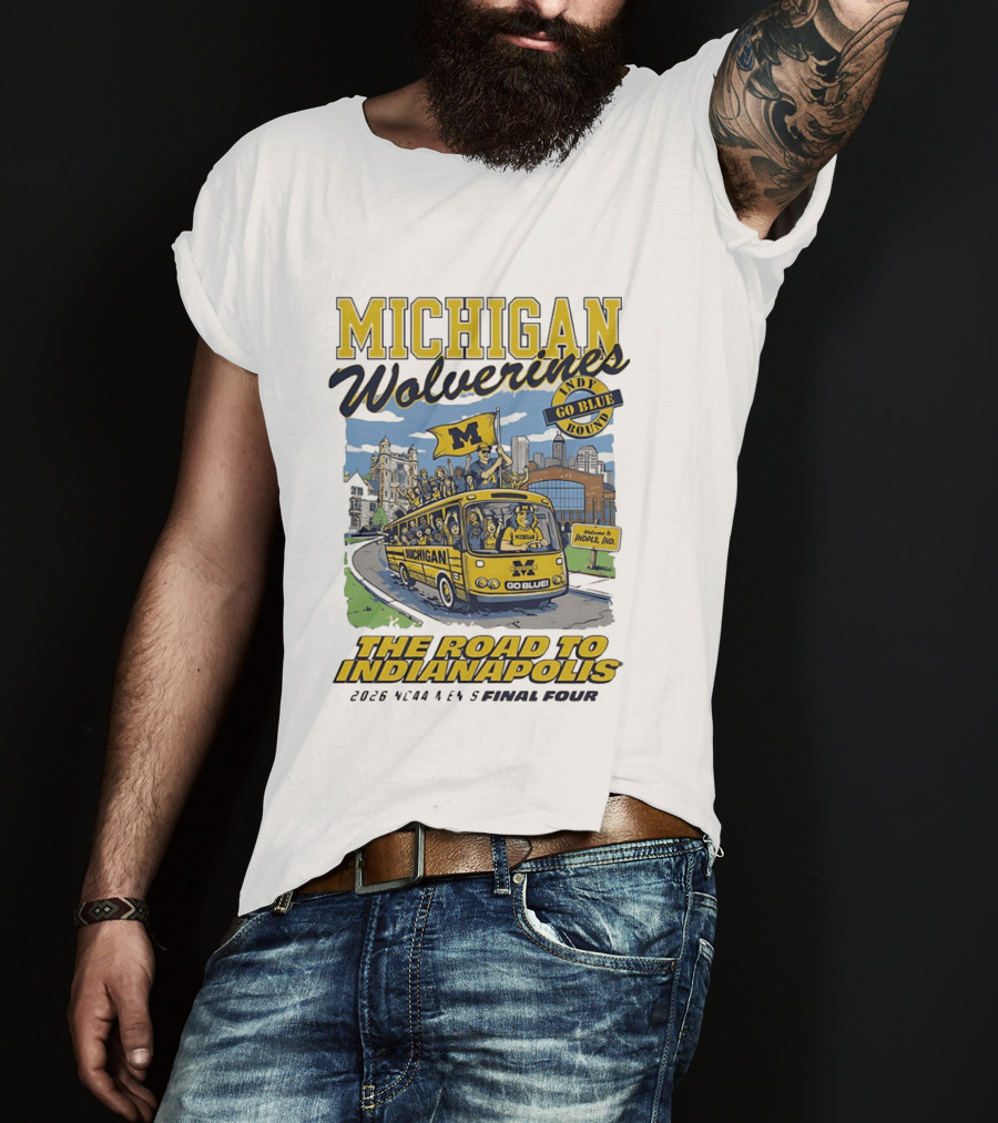 Michigan Wolverines Indy Go Blue Bound 2026 NCAA Men's Basketball Final Four The Road To Indianapolis T-Shirt