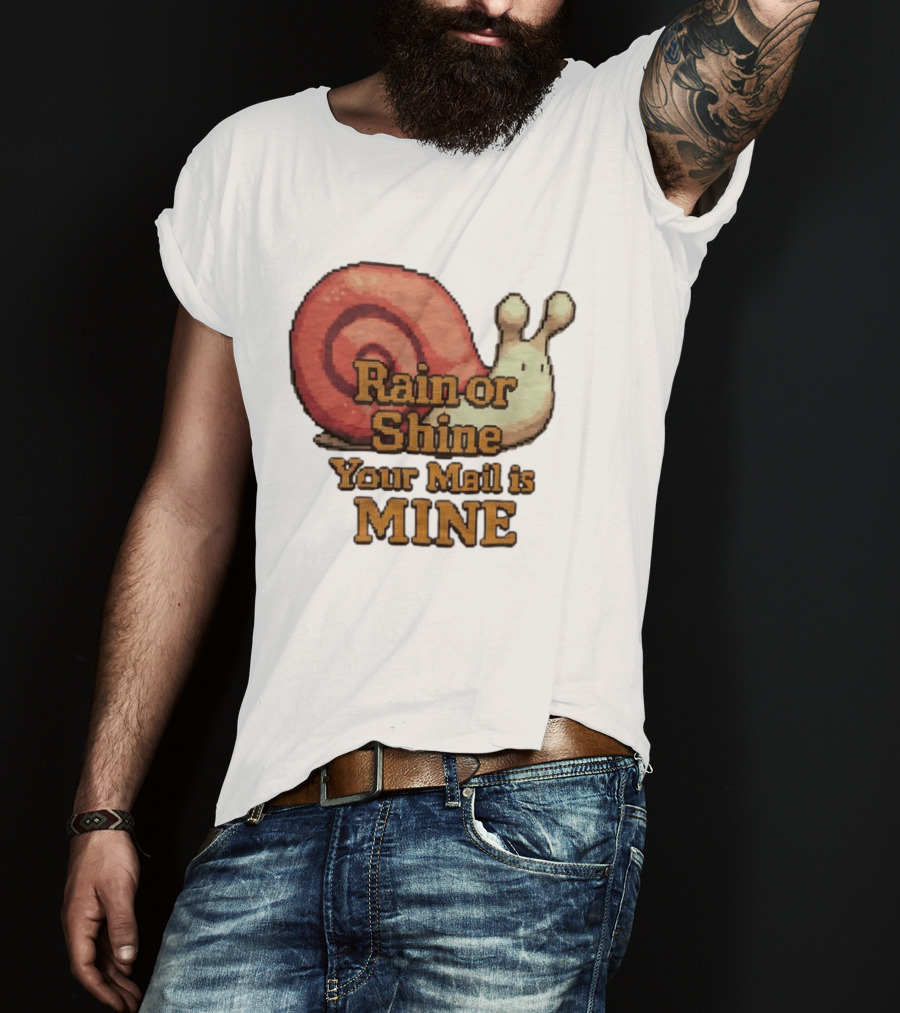 Rain Or Shine Your Mail Is Mine Snail Art Message T-Shirt